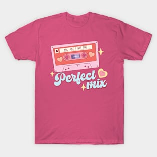 You and I are the perfect mix T-Shirt